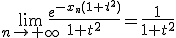 \lim_{n\to +\infty} \frac{e^{-x_n(1+t^2)}}{1+t^2}=\frac{1}{1+t^2}